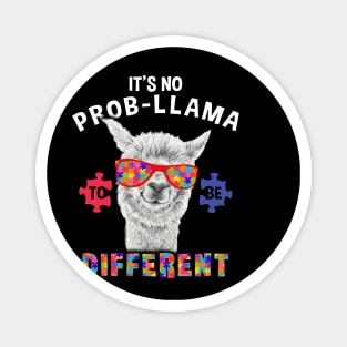 It's no Prob-llama to be different T-Shirt Autism Awareness Magnet